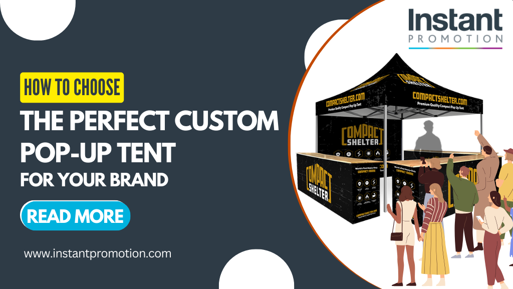 How to Choose the Perfect Custom Pop-Up Tent for Your Brand 